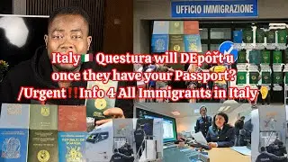 Italy🇮🇹 Questura will DEpôřt u once they have your Passport?/Urgent‼️Info 4 All Immigrants in Italy👂