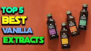 Top 5 Best Vanilla Extracts Review in 2022