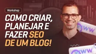 Como criar, planejar e fazer o SEO de um blog