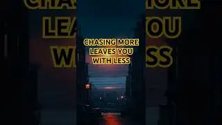 Chasing More Leaves You With Less! #Philosophical #Shorts #wisdom #quotes #modernlife #motivation