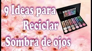 9 Ideas para Reciclar Sombra de Ojos