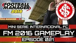 Football Manager 2016 - Internacional FC - Episode 021 (FM 2016)