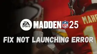 How To Fix Madden NFL 25 Not Launching on PC | Won't Launch Error
