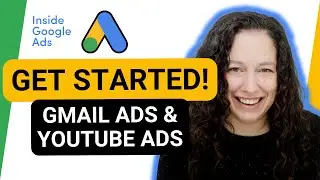 How to get started with Gmail Ads and YouTube Ads [Inside Google Ads Episode 85]