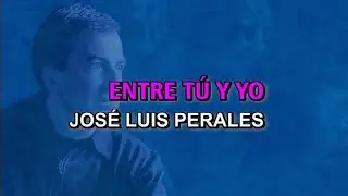 José Luis Perales - Entre tú y yo (Karaoke)