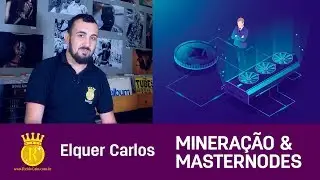 Minera&ccedil;&atilde;o e masternodes com Elquer Carlos, Rei do Coin