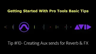 Pro Tools Getting Started Quick Tips- Tip #10- Creating Aux sends for Reverb & FX