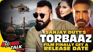 Sanjay Dutt's TORBAAZ : Film Gets A Release Date