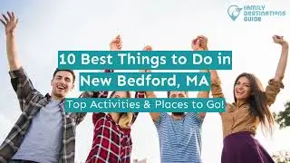 10 Best Things to Do in New Bedford, MA