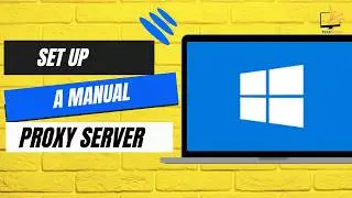 How to Set up a Manual Proxy Server in Windows 11