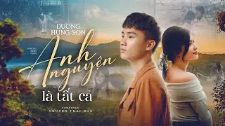 ANH NGUYỆN L&Agrave; TẤT CẢ - DƯƠNG H&Ugrave;NG SƠN | Anh nguyện l&agrave; ng&agrave;n vạt nắng...
