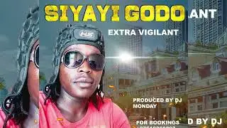 Extra Vigilant-_Siyayi Godo (produced by Dj Monday)