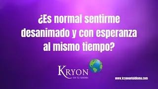 ¿Es normal sentirme desanimado y con esperanza al mismo tiempo? esperanza?