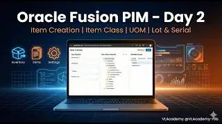 Oracle Fusion PIM Day-2 | Item Creation, Item Class, Roles, Lot & Serial Control | Real-Time Demo
