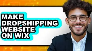 How to Make a Dropshipping Website on Wix 2025 - Full Guide