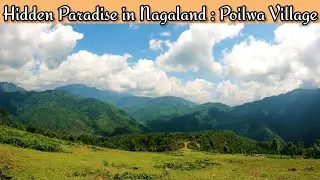 Poilwa Village:Nagaland's Paradise |Snail & Trout Festival