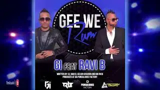 GI ft Ravi B - Gee We Rum [ 2k18 ChutneySoca ]