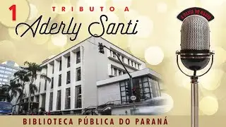 Show n&ordm; 01 | Tributo a Aderly Santi | Biblioteca P&uacute;blica do Paran&aacute;