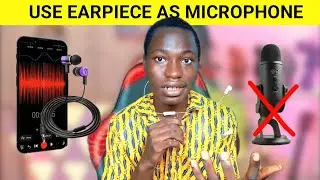 How to Use Earpiece as a Mic for Video Shooting on Phone