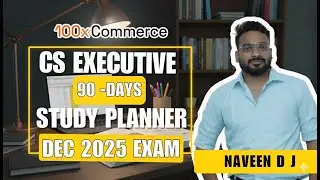 90-Day Study Planner for CS Executive Dec 2025 | By Naveen D. J | 100xCommerce
