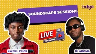 Soundscape Sessions with DJ Aroma & Kweku Flick (rebroadcast)