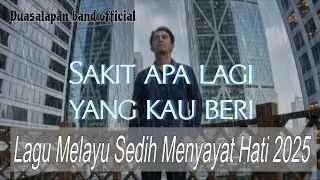 Sakit Apa Lagi Yang Kau Beri - Duasalapan band (Original Lirik Video) | Lagu Melayu Sedih 2025