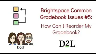 Brightspace Common Gradebook Issues #5 How Can I Reorder My Gradebook