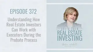 Understanding how Real Estate Investors Can Work with Executors During the Probate Process