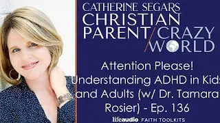 Attention Please! Understanding ADHD in Kids and Adults (w/ Dr. Tamara Rosier) - Ep. 136