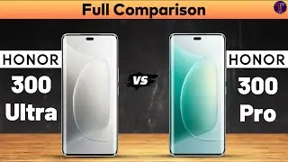 Honor 300 Ultra vs Honor 300 Pro : Full Comparison⚡Which One Is Better?
