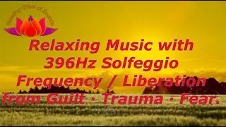 3 Hours Relaxing Music 396Hz Solfeggio Frequency / Liberation from Negative Blocks・Guilt &middot; Trauma.