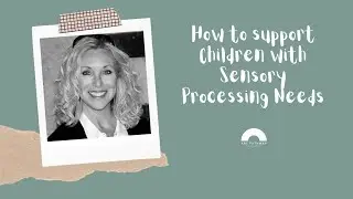 How to Support Children with Sensory Processing Needs