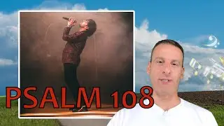 Psalm Chapter 108 Summary and What God Wants From Us