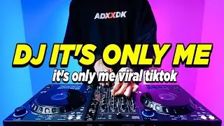 DJ IT'S ONLY ME TIKTOK REMIX FULL BASS
