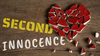Second Innocence: How to Recover From Loss of Innocence