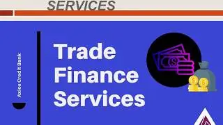 Axios Credit Bank's Trade Finance Services | What is Trade Finance?