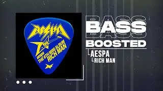 aespa (에스파) - Rich Man [BASS BOOSTED]