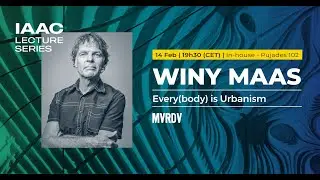 IAAC Lecture Series - WINY MAAS