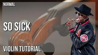 How to play So Sick by Ne Yo on Violin (Tutorial)