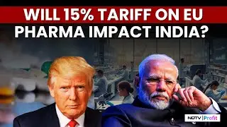 US Imposes 15% Tariffs On EU Pharma Exports: What This Means For Indian Companies | NDTV Profit