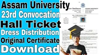 Assam University Silchar 23rd Convocation Hall Ticket Dress Original Certificate Distribution 2026