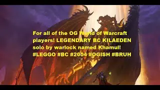 @Carnagias #2006 #lvl85 #Warlock #Khamul #Kiljaeden #solo #BC#WoW For ALL OG WOW players! #leggo OP