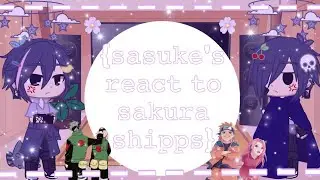 🍃{•Sasuke's react to sakura shipps•}🍃«[3/?]» |Contém •Sasusaku•|