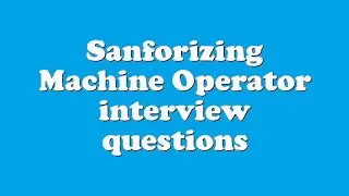 Sanforizing Machine Operator interview questions