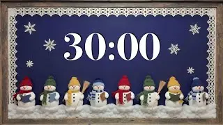 30 Minute Winter Timer ⛄ Fun Snowmen, Calm Countdown, & Acoustic Music for Study, Focus, & Classroom