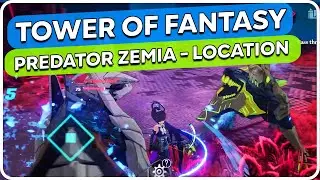 Predator Zemia Location - Tower of Fantasy