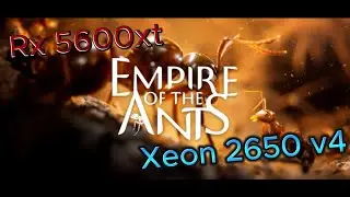 Empire of the Ants RX 5600XT Xeon E5 2650-v4 16 GB DDR 4