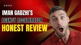 Iman Gadzhi Agency Accelerator Course Honest Review