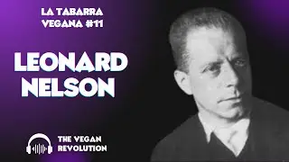 La Tabarra Vegana #11 - Leonard Nelson y los Derechos Animales con @manuveganu y @crisidam