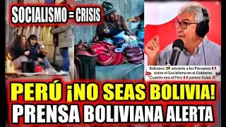 PERÚ ¡NO SEAS BOLIVIA! Periodistas bolivianos ADVIERTEN sobre el SOCIALISMO que crea pobreza